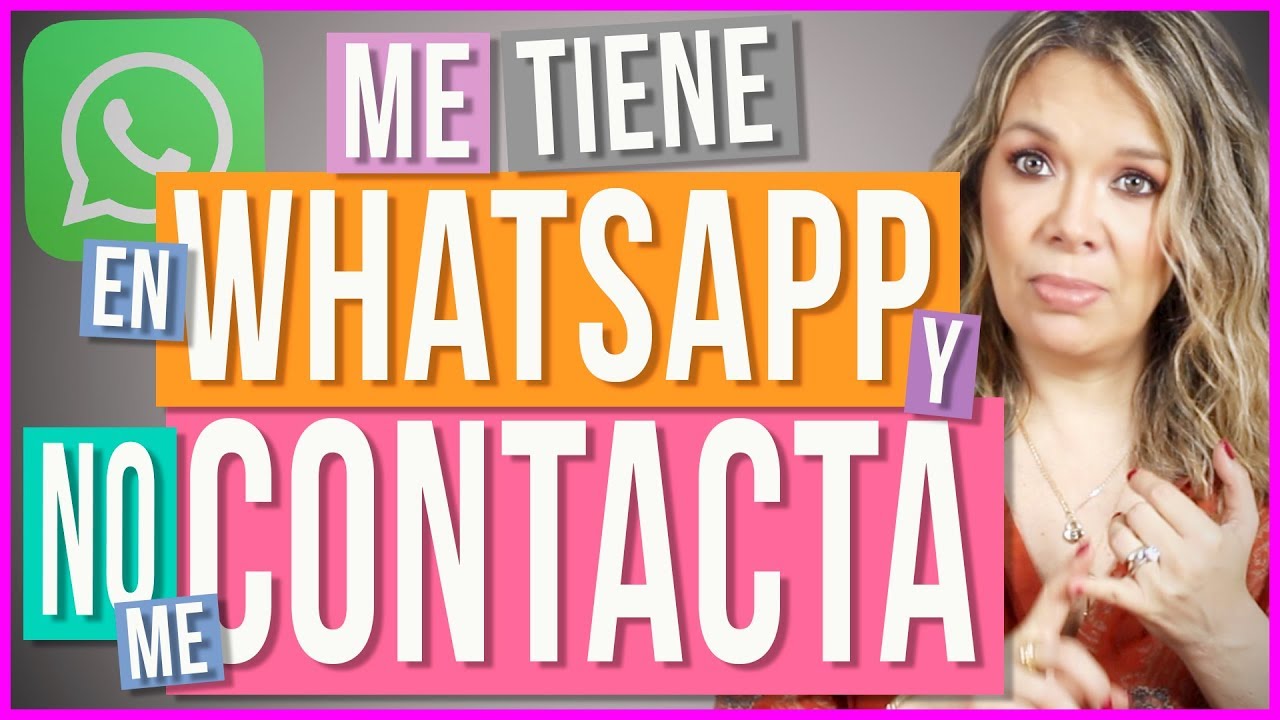Me Tiene en WhatsApp y No me Contacta | &iquest;Por Qu&eacute; te Tiene en sus Contactos pero no te Habla?