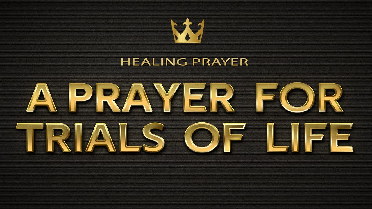 Powerful Prayer For The Trials of Life - Prayer For Strength and Wisdom