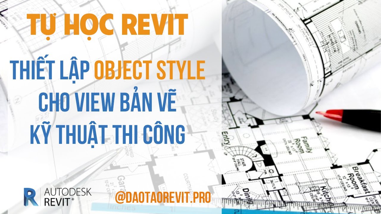 [HỌC REVIT TRIỂN KHAI] - Thiết lập bảng Revit Object Style cho View Bản vẽ Triển khai