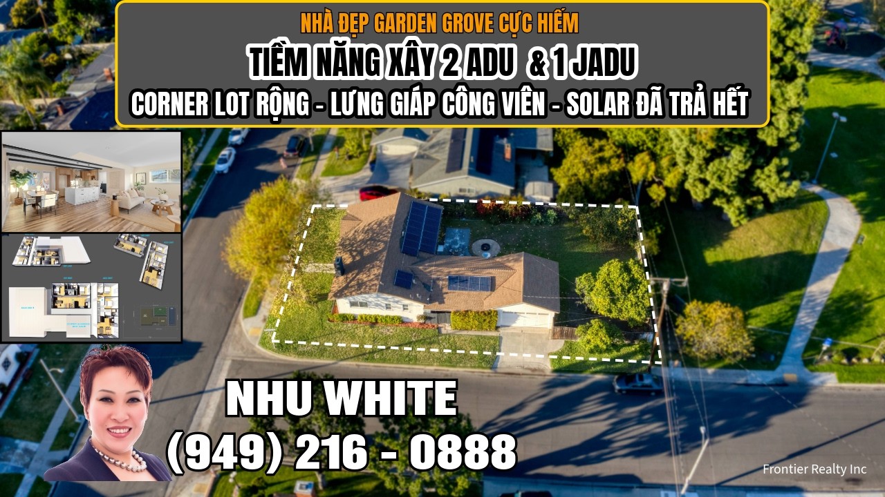 NHÀ ĐẸP GARDEN GROVE CỰC HIẾM - CORNER LOT RỘNG, LƯNG GIÁP CÔNG VIÊN, SOLAR PAID OFF