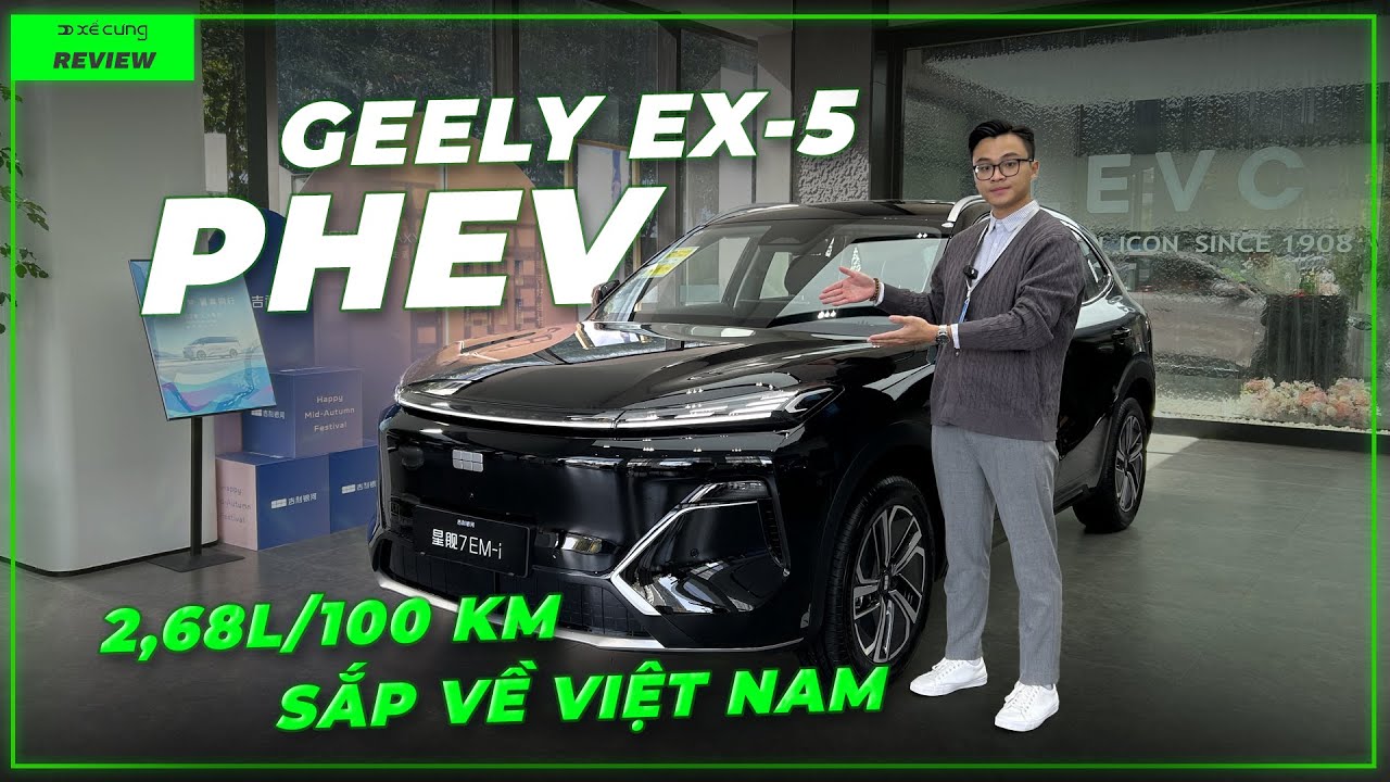 Review Geely EX5 PHEV sắp về Việt Nam: Tiêu thụ 2.68L/100km, di chuyển thuần điện 130km