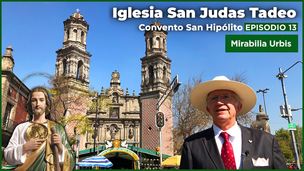 E13: Templo de San Hipólito | Iglesia de San Judas Tadeo