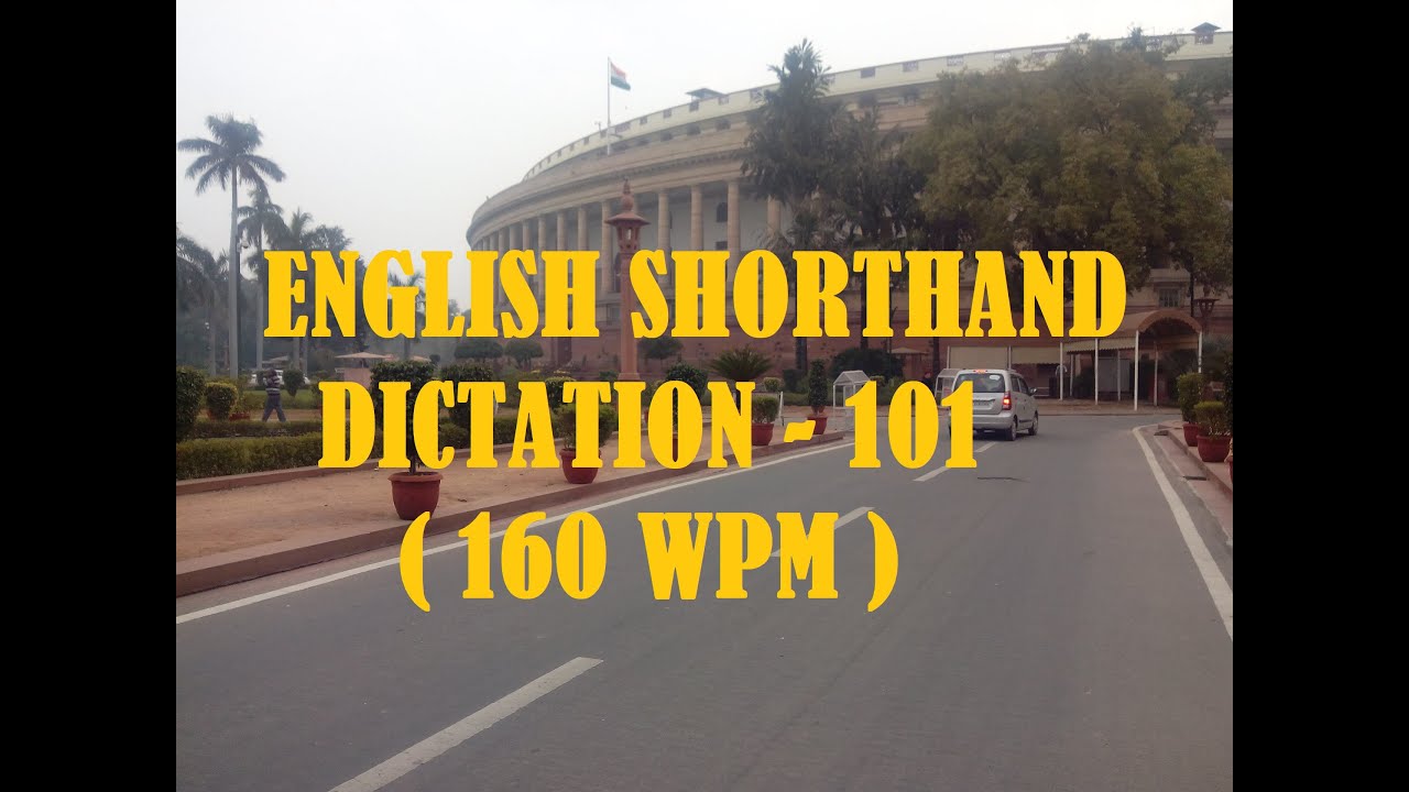 ENGLISH SHORTHAND DICTATION - 101 @ 160 WPM by Parliamentary Reporter