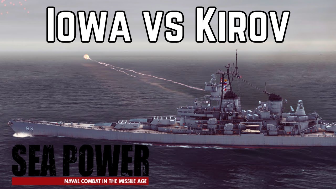 Iowa Vs Kirov 1/2 - SEA POWER