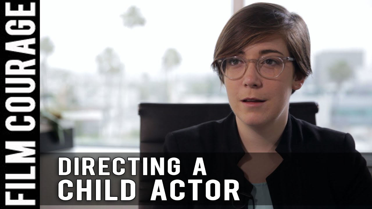 Directing A Child Actor by Anna Rose Holmer
