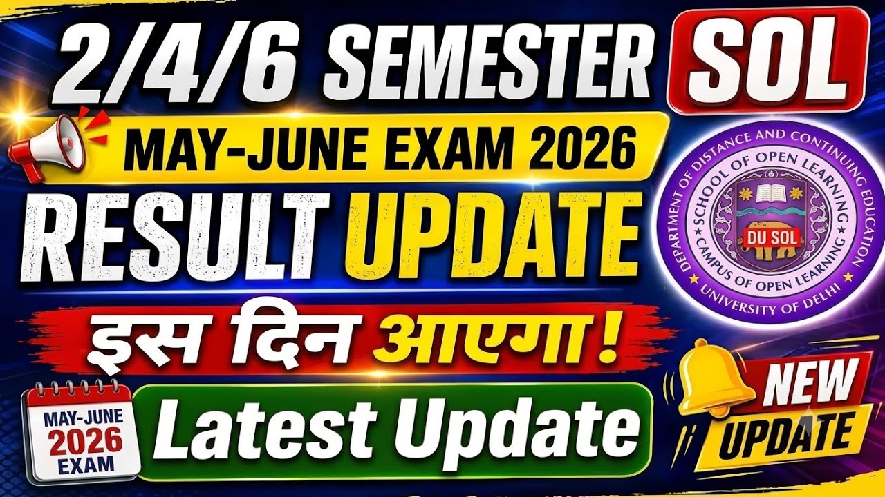 SOL 2nd/4th/6th Semester Result Date May June Exam 2026 | DU SOL Result Update_2/4/6 Semester 2026