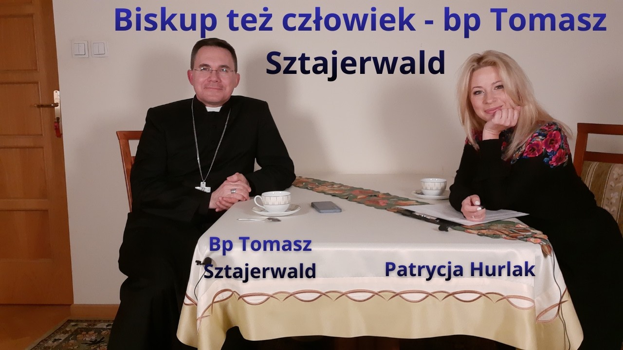 Biskup też człowiek - bp Tomasz Sztajerwald