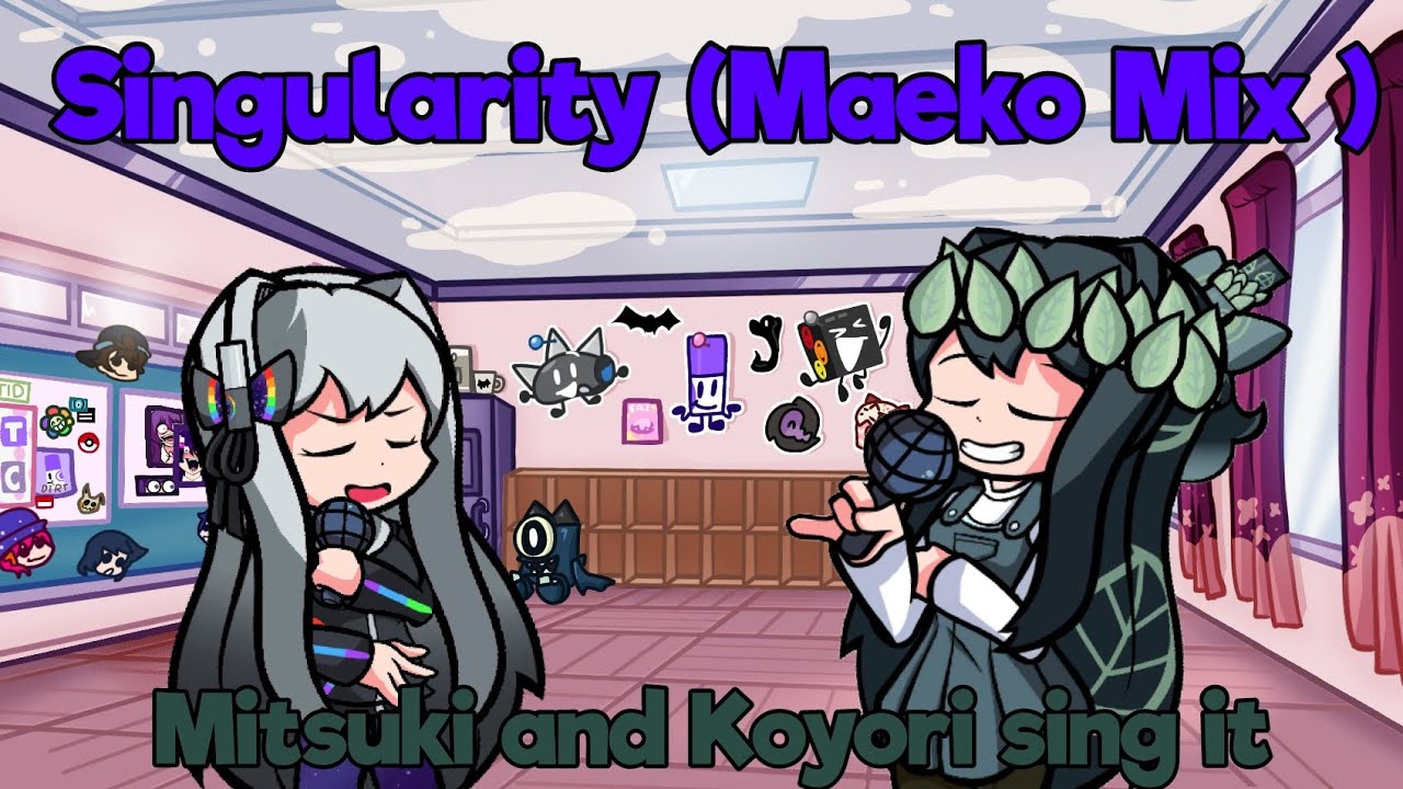 Space (Singularity (Maeko Mix)  but Mitsuki and Koyori sing it)