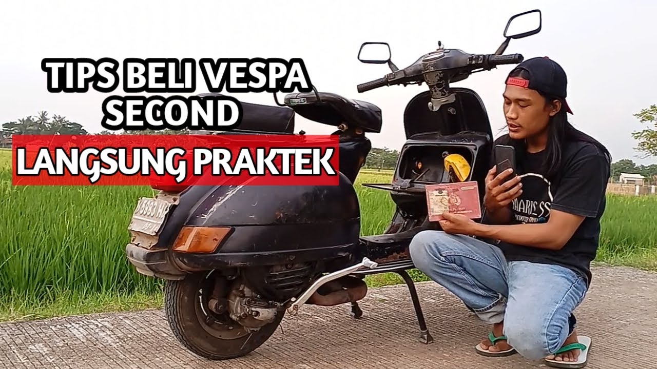 TIPS BELI VESPA SECOND UNTUK PEMULA,CEK LANGSUNG PRAKTEK!!!