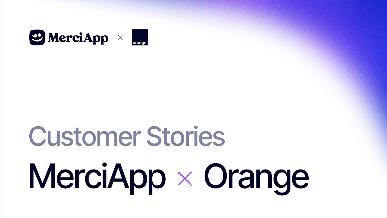 MerciApp x Orange : Comment industrialiser la qualité rédactionnelle de plus de 1 000 conseillers ?