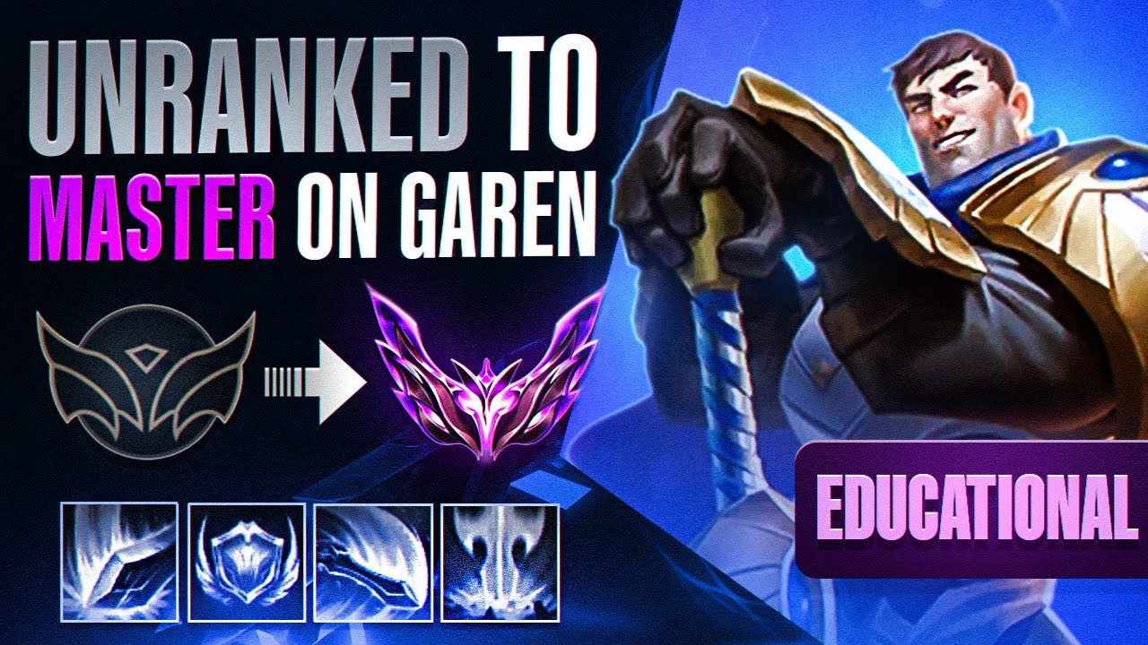 Educational Unranked To Master ON GAREN - Complete Educational Garen guide for season 13