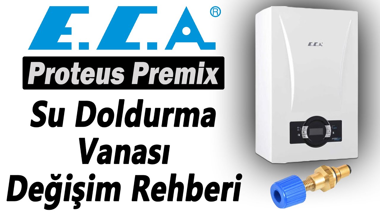 ECA Proteus Premix 35 HM Kombi Su Doldurma Vanasının Değişim Rehberi
