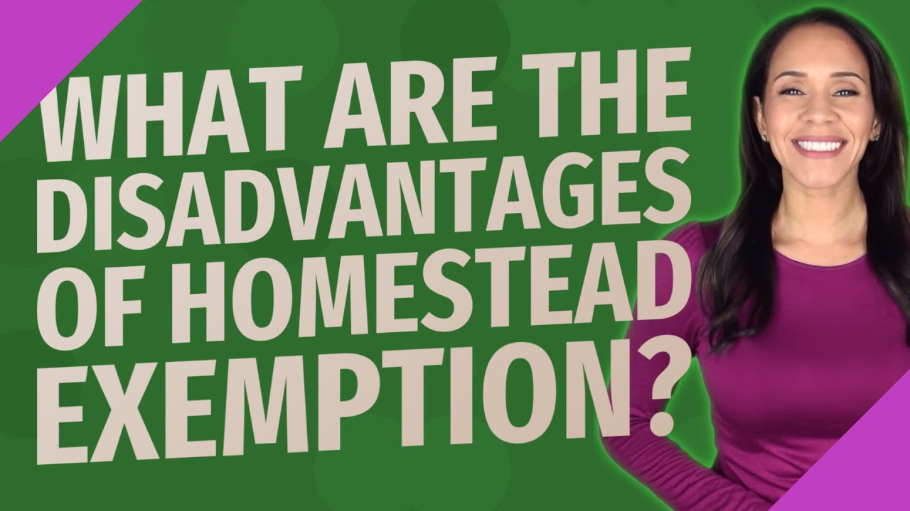 What are the disadvantages of homestead exemption?