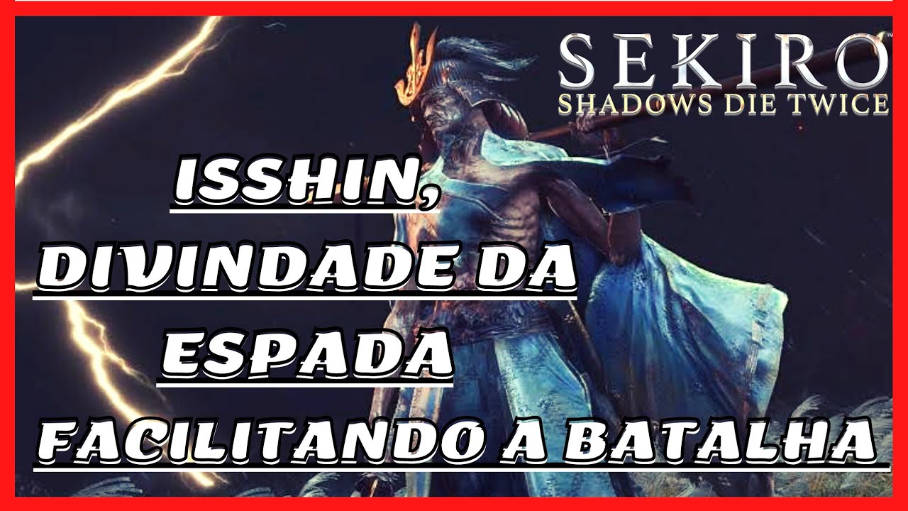 SEKIRO: COMO MATAR ISSHIN, A DIVINDADE DA ESPADA