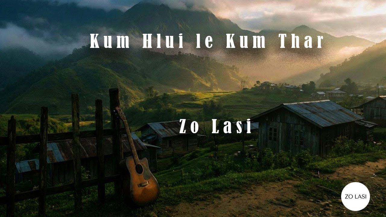 Kum Hlui le Kum Thar  Zo Lasi