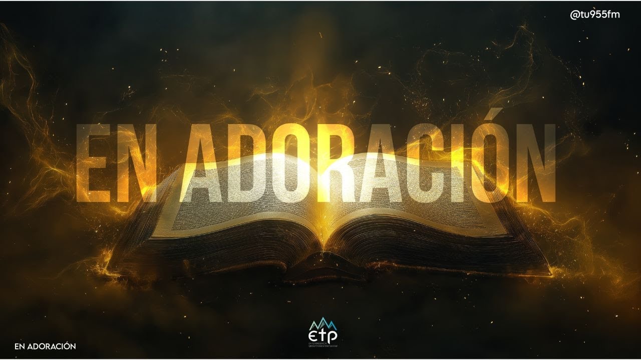 EN ADORACIÓN - TU 95.5 FM - IGLESIAETP - 260126 Rumbo al ayuno de 3 días
