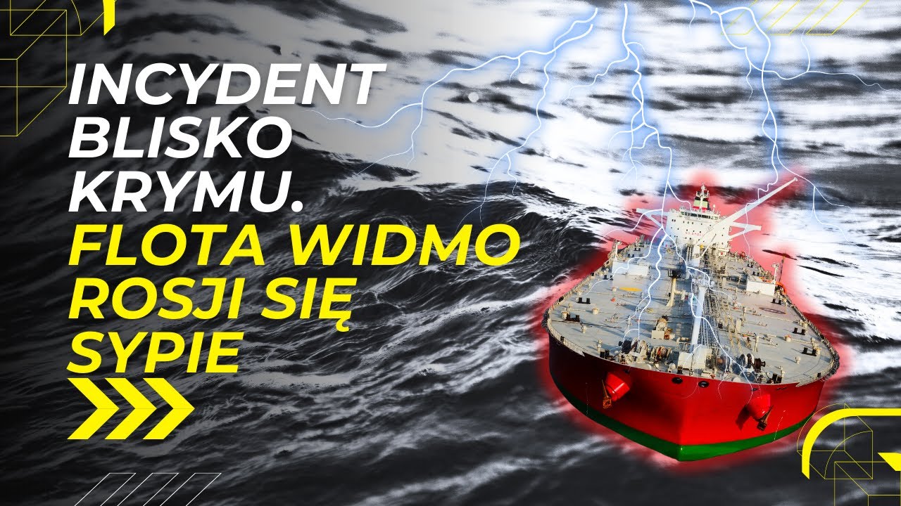 16.12 - Incydent blisko Krymu. Flota widmo Rosji się sypie