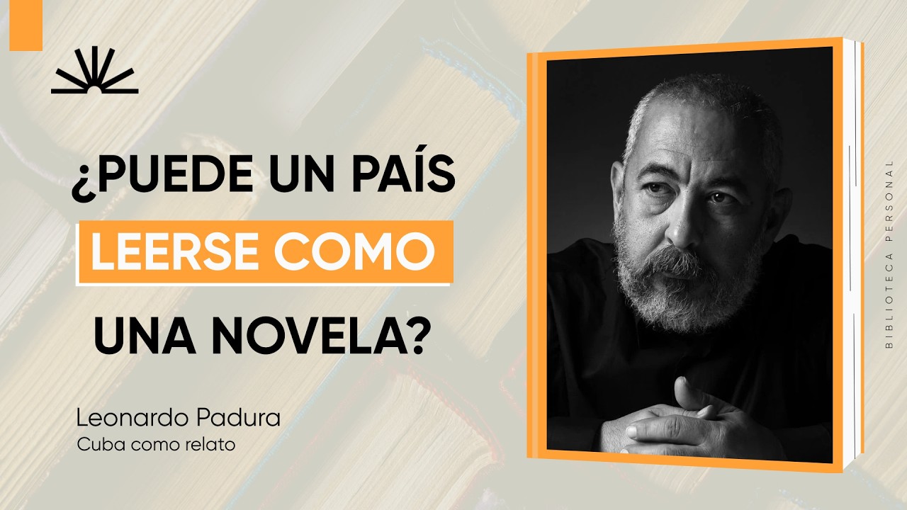 90 - ¿Puede un país leerse como una novela? - Leonardo Padura y Cuba como relato