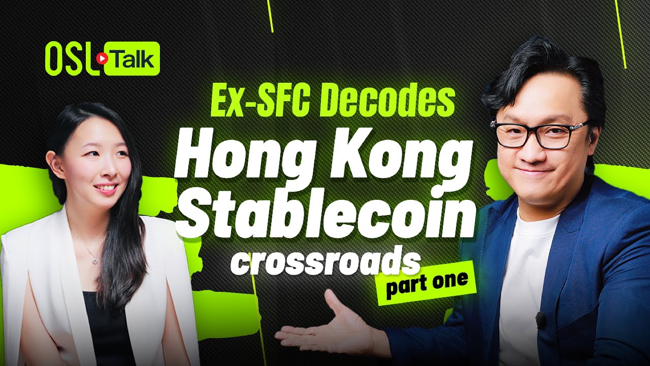 OSL Talk: Ex-SFC Decodes HK&rsquo;s Stablecoin Crossroads [Part 1]