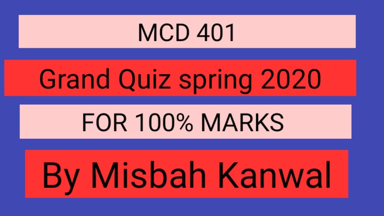 MCD 401 Grand quiz for mid 9 july 2020 by Misbah Kanwal