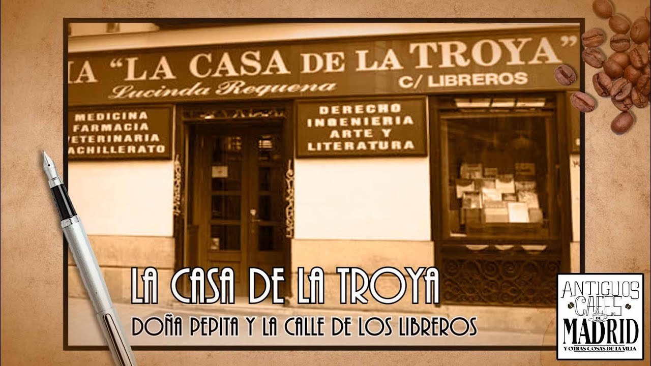 La Casa de la Troya, Doña Pepita y la calle de los Libreros | #AntiguosCafésdeMadrid