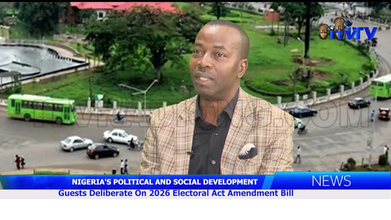 NIGERIA'S POLITICAL AND SOCIAL DEVELOPMENT: Guests Deliberate On 2026 Electoral Act Amendment Bill