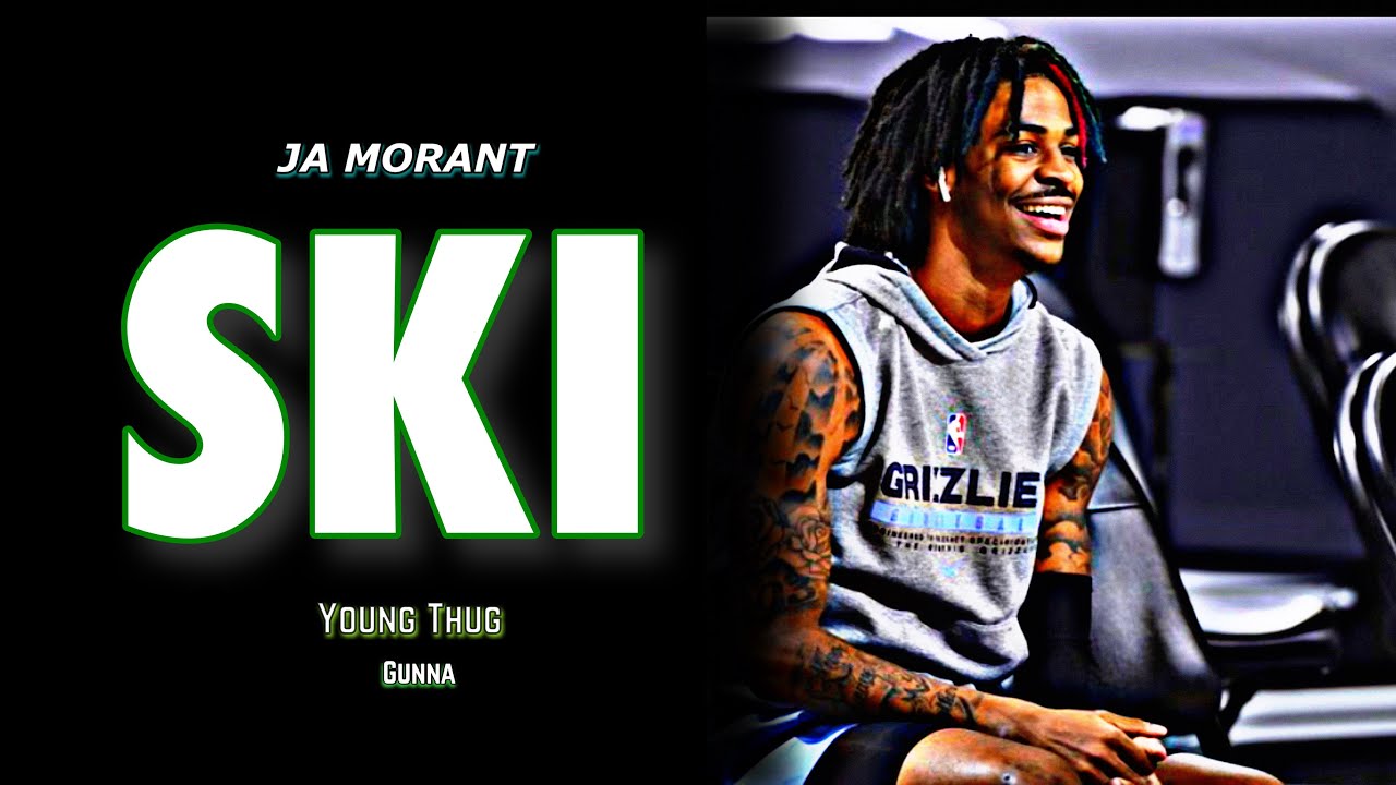 Ja Morant Mix - “SKI”