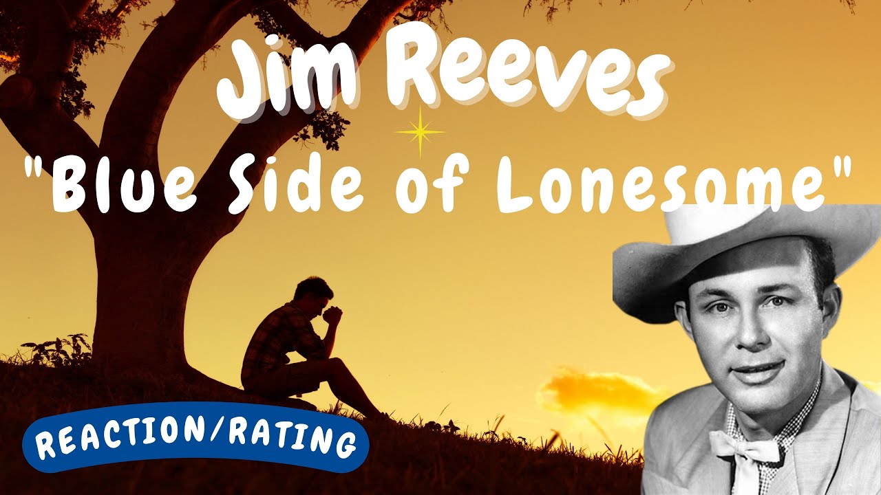 Jim Reeves -- Blue Side of Lonesome  [REACTION/GIFT REQUEST]