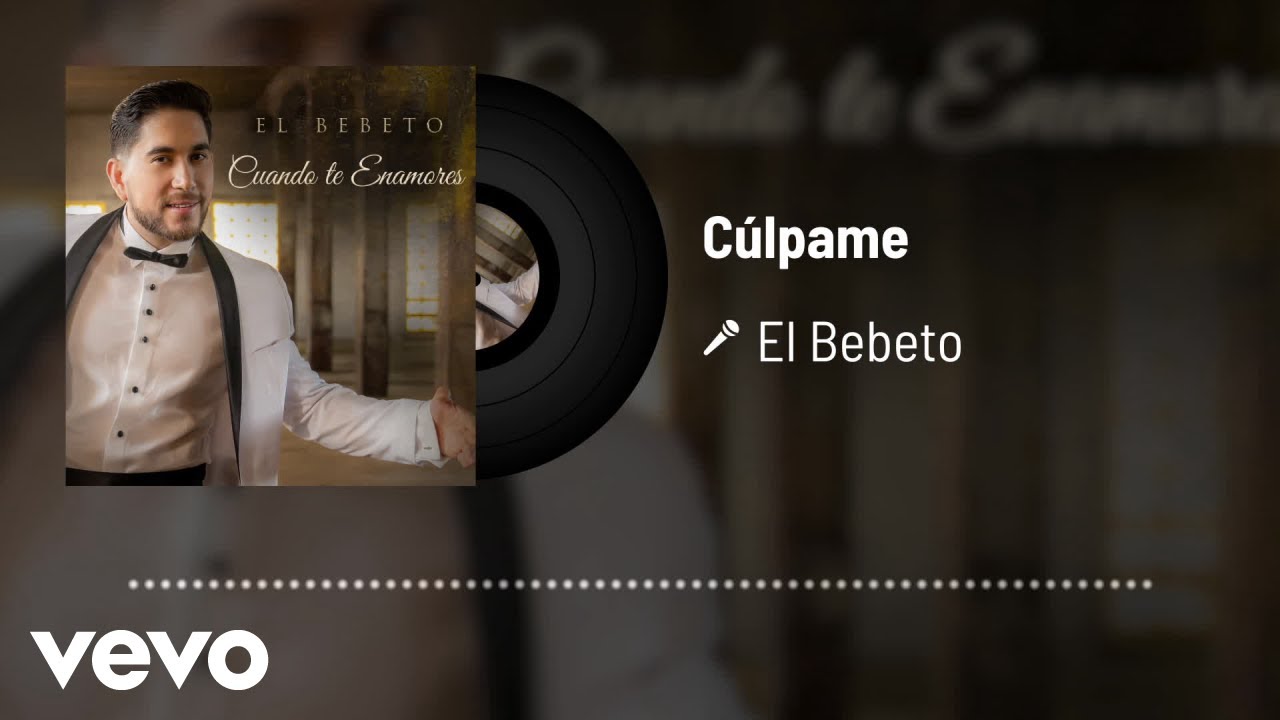 El Bebeto - C&uacute;lpame (Audio)
