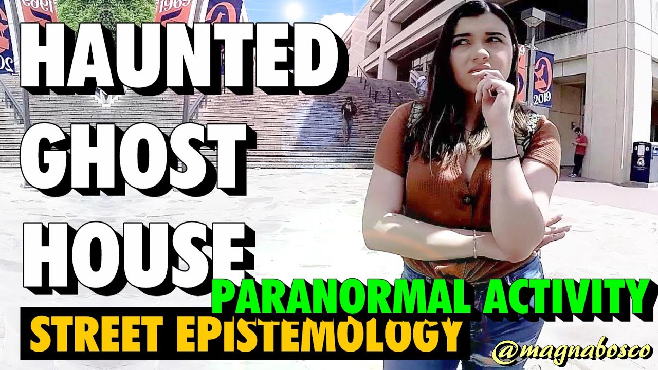 Street Epistemology: Christina | Paranormal Activity (Haunted Ghost House)