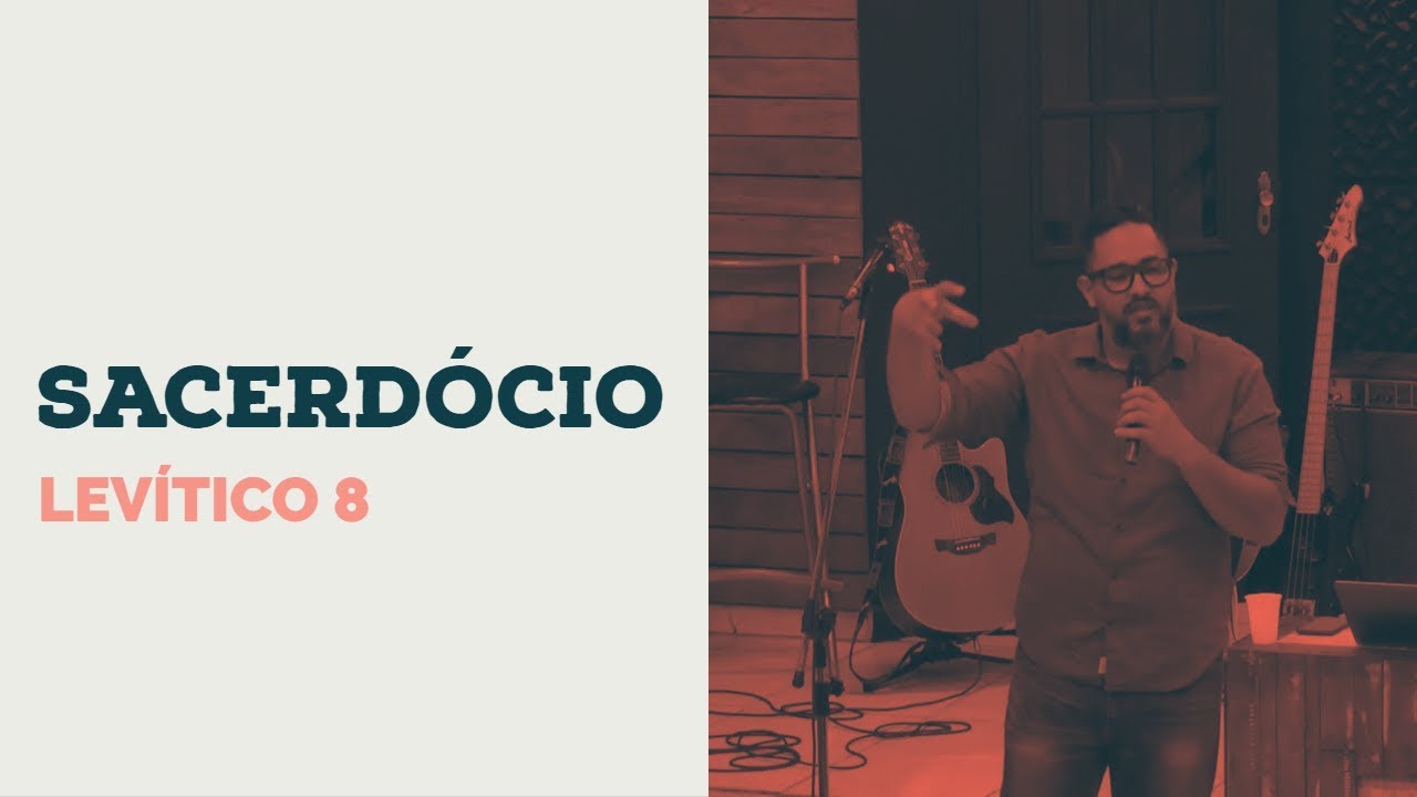 Sacerd&oacute;cio - Lev&iacute;tico 8-10 | Pr. Creuse Santos