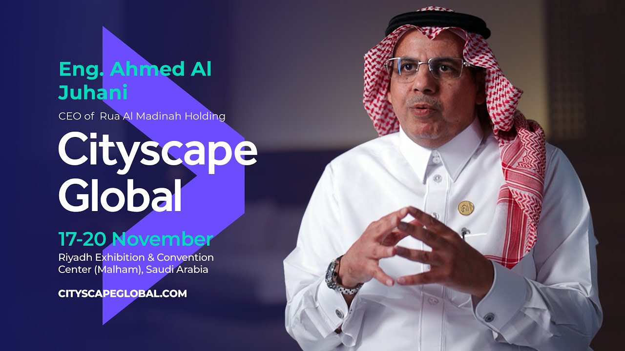 Ahmed Al Juhani, CEO of Rua Al Madinah Holding, on Cityscape Global 2025