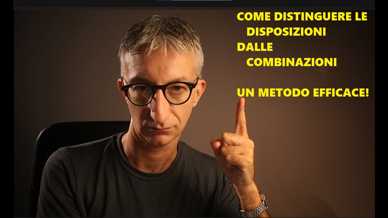 Distinguere correttamente le Disposizioni e le Combinazioni