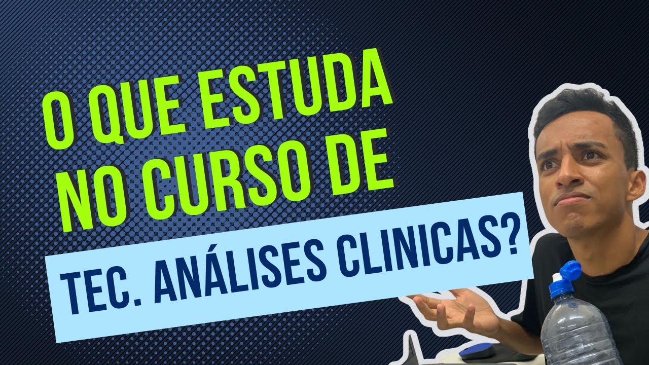 O QUE APRENDE NO CURSO TÉCNICO DE ANÁLISES CLÍNICAS? QUANTO GANHA; QUAIS MATÉRIAS