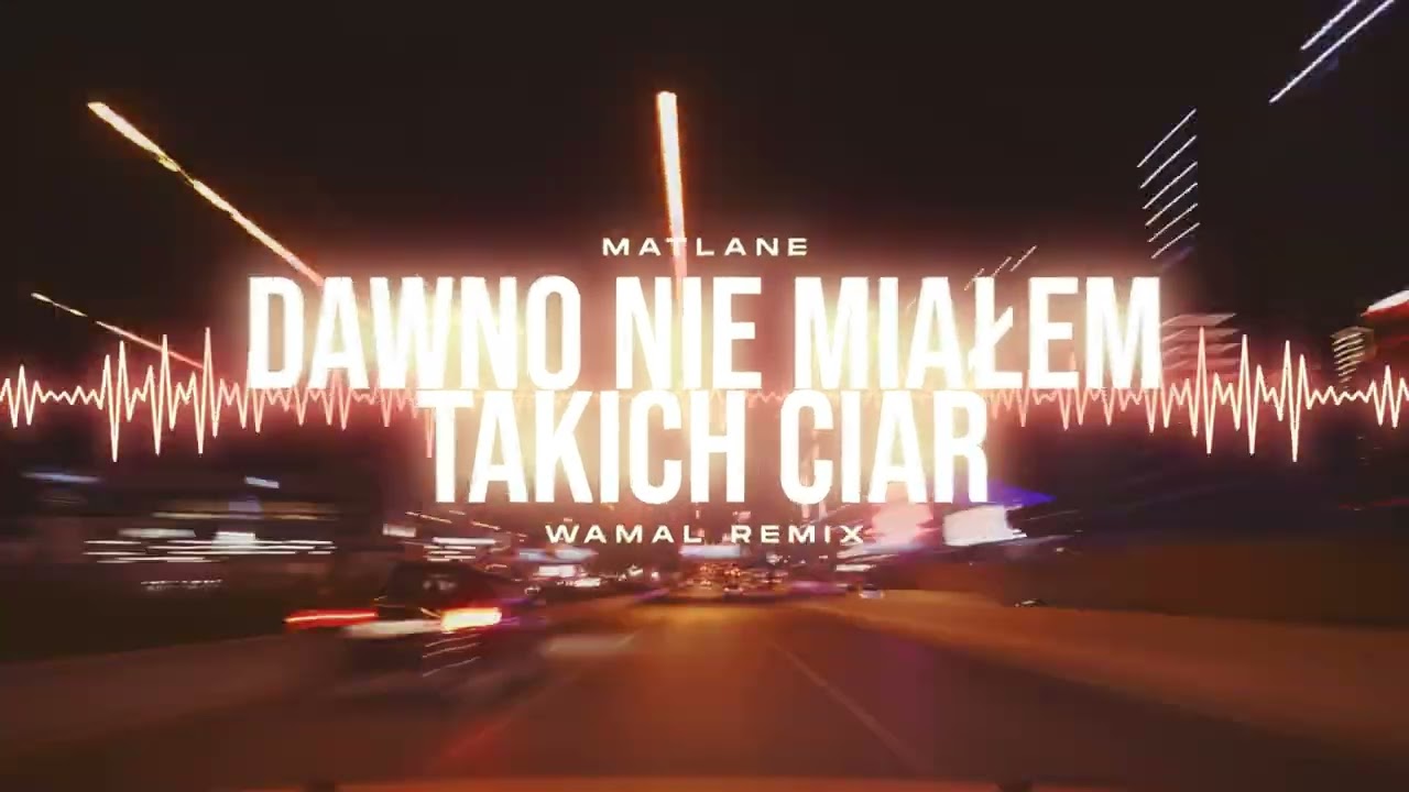 Matlane - Dawno nie miałem takich ciar (WAMAL REMIX)