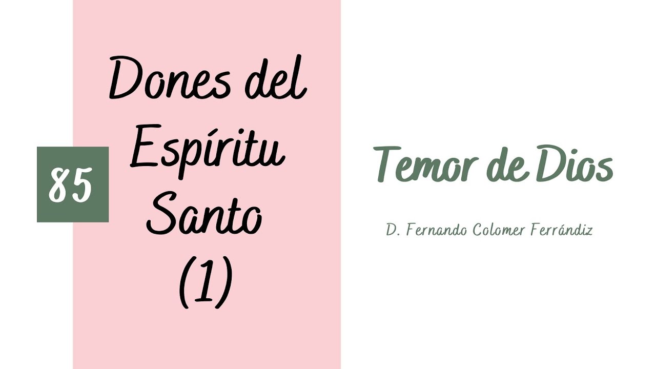 85. Temor de Dios. Dones del Espíritu Santo (1/7)