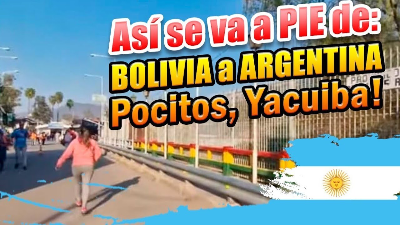 DE BOLIVIA ARGENTINA, COMO INGRESA LA MERCADERIA A POCITOS EN TARIJA, LOS 