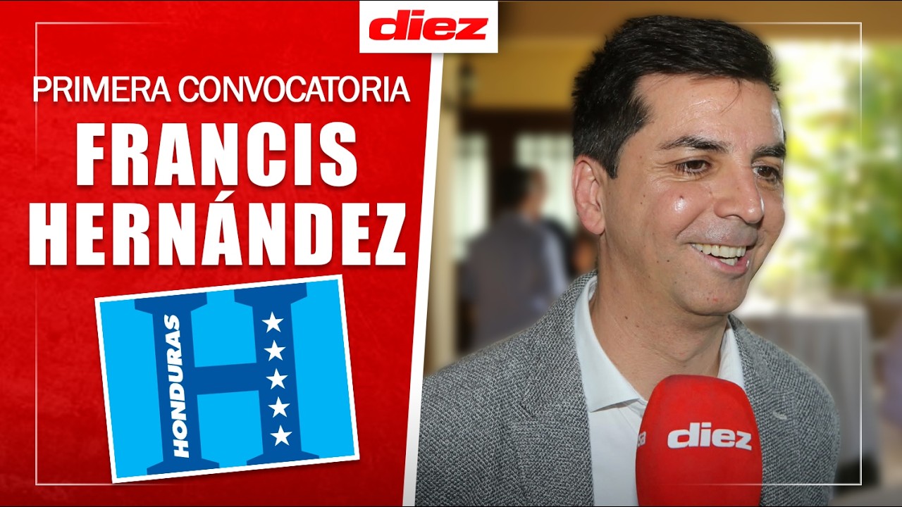Francis Hernández revela detalles inéditos de la primera convocatoria de Honduras