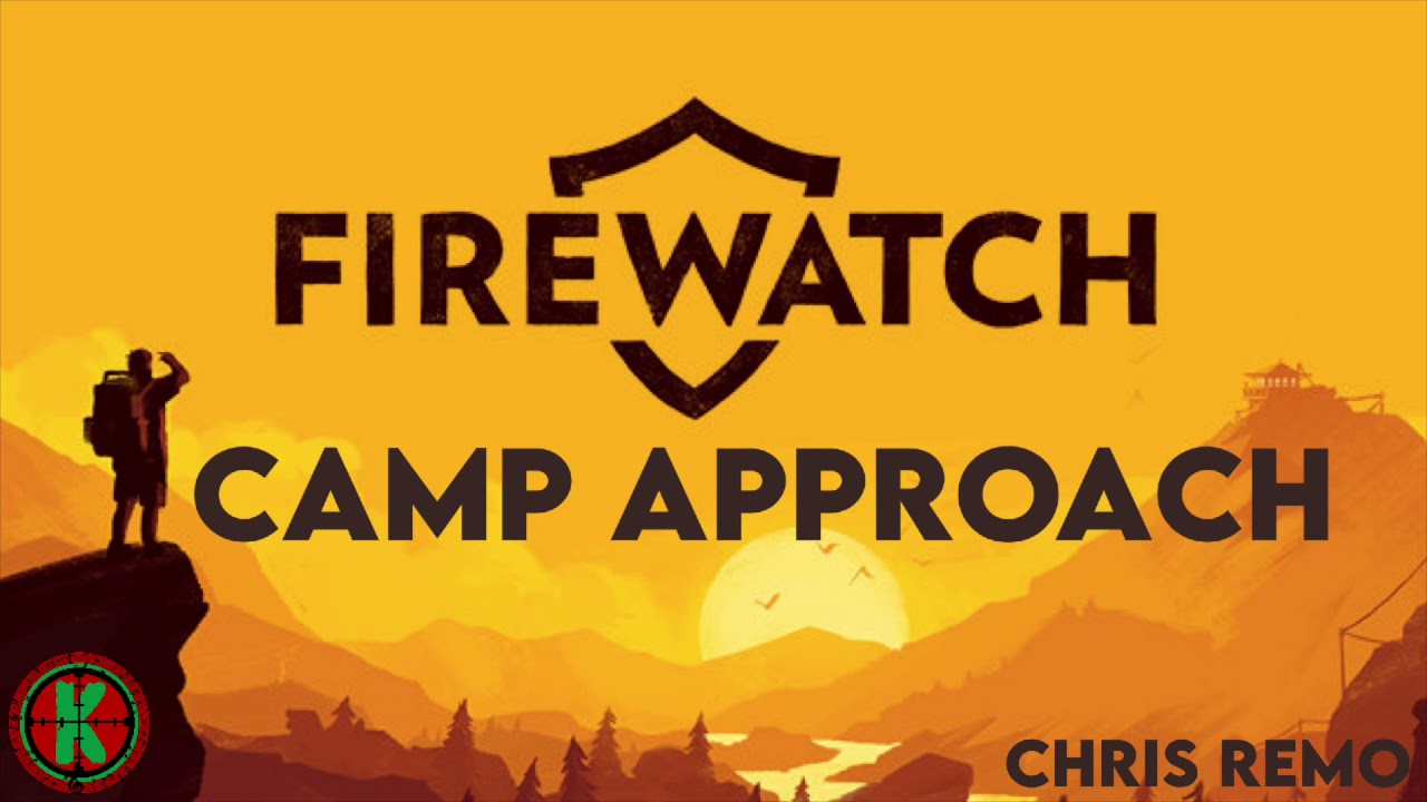 Camp Approach - Firewatch - Chris Remo