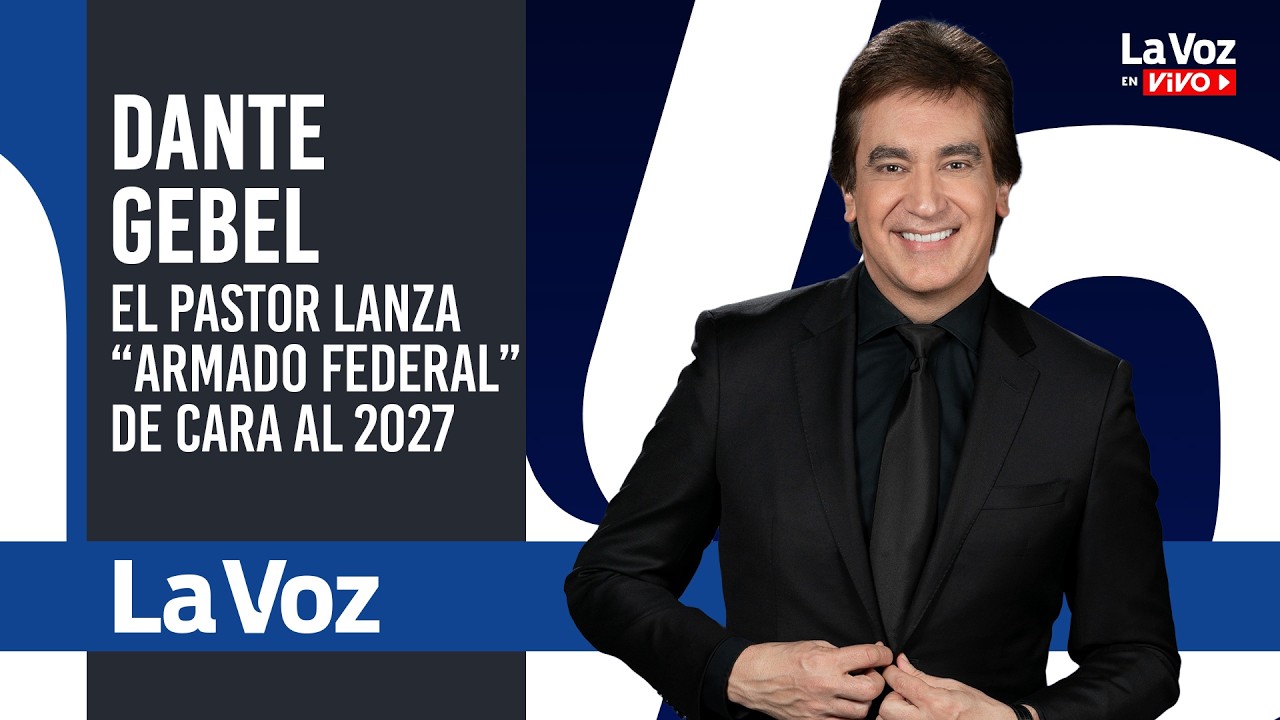 DANTE GEBEL lanza su ARMADO FEDERAL de cara al 2027