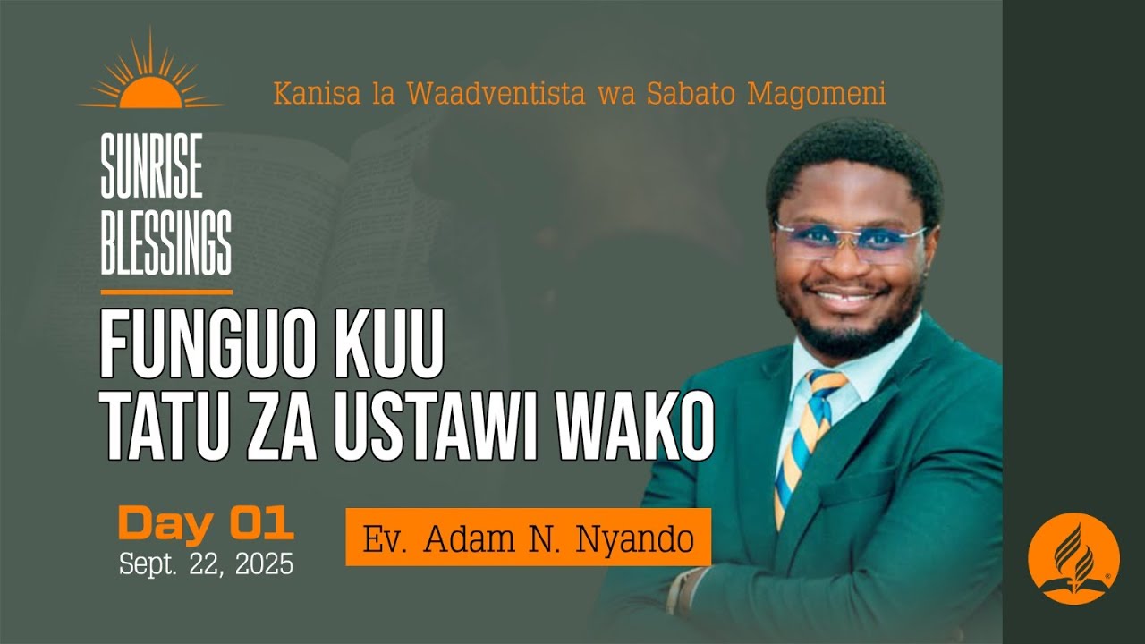 MAGOMENI SUNRISE BLESSINGS | FUNGUO KUU TATU ZA USTAWI WAKO | EV: ADAM NYANDO  | 22.09.2025