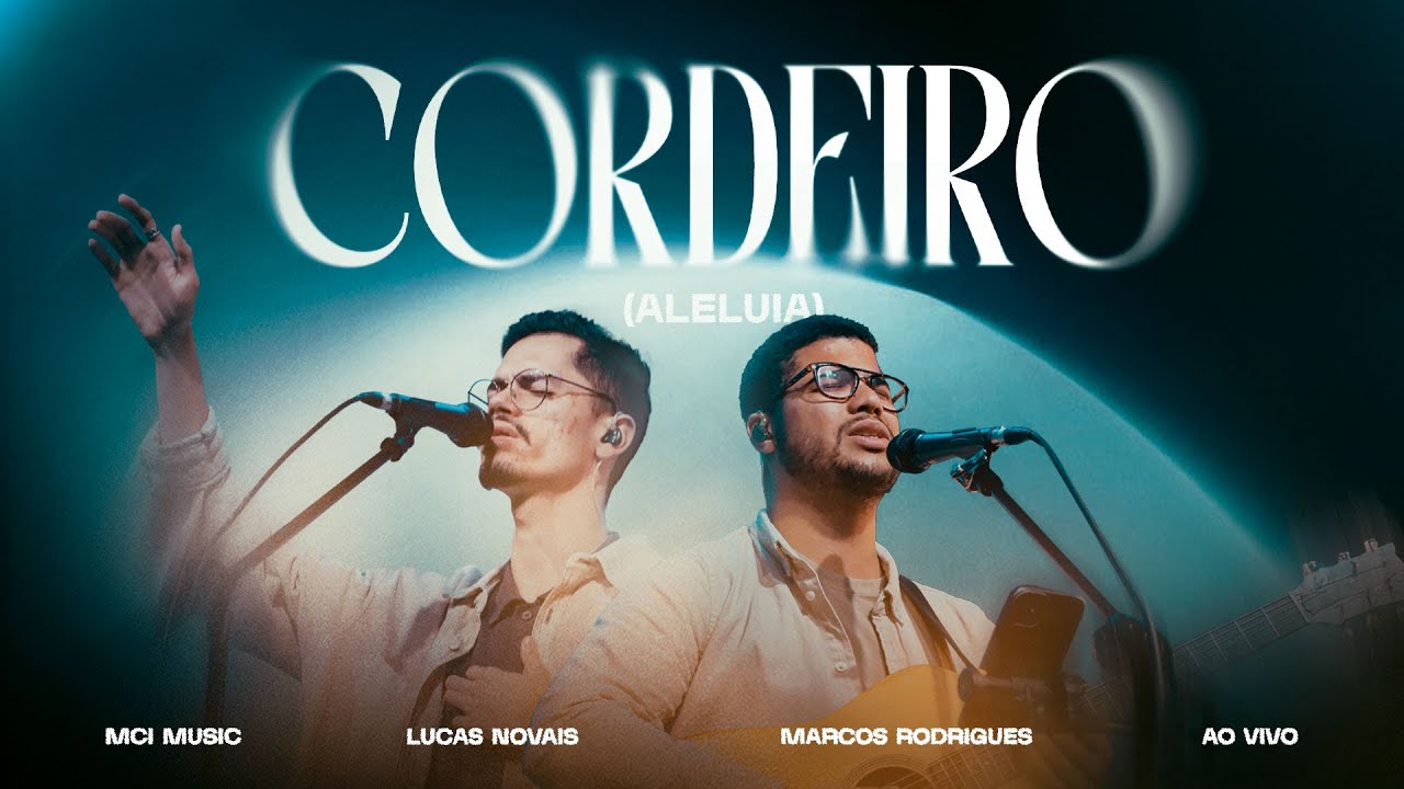 Cordeiro (Aleluia) [Ao Vivo] - MCI Music, Lucas Novais & Marcos Rodrigues