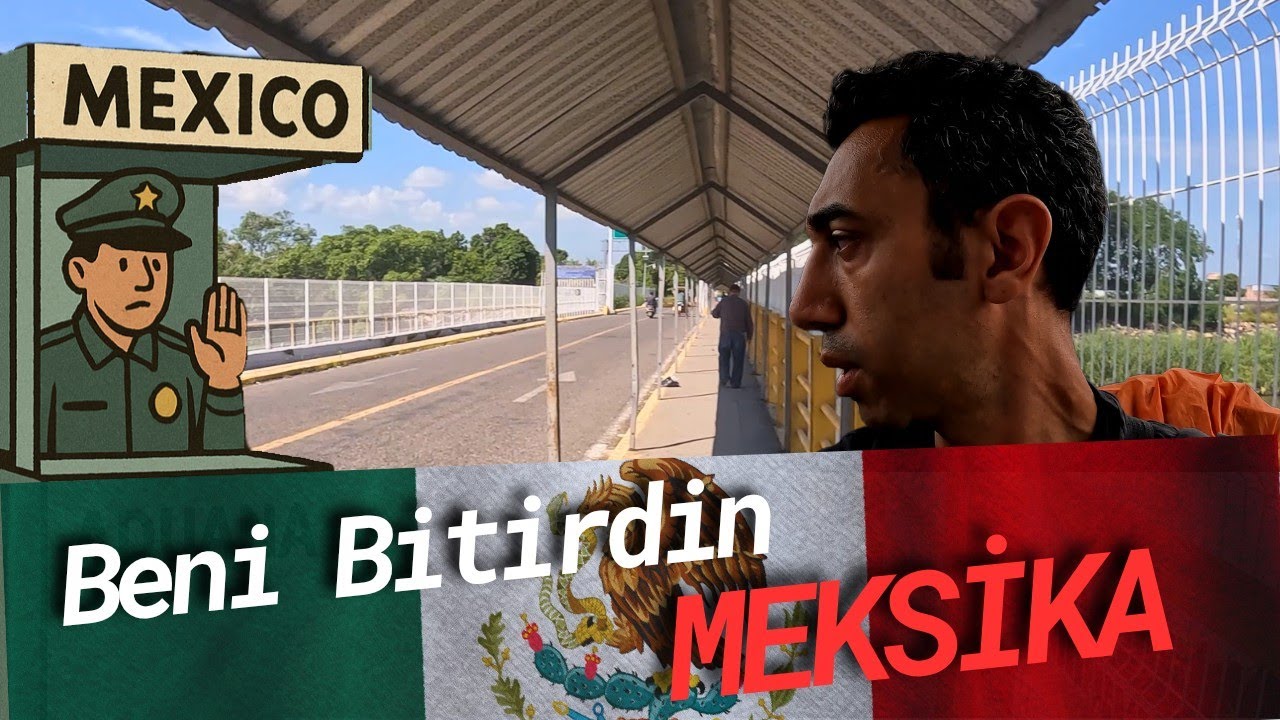 Meksika'ya GİREBİLDİM Mİ?