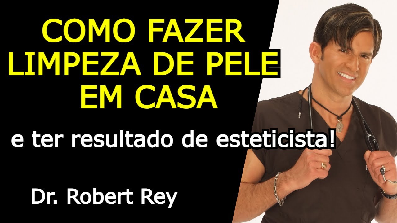 COMO FAZER LIMPEZA DE PELE EM CASA E TER RESULTADO DE ESTETICISTA! - Dr. Rey