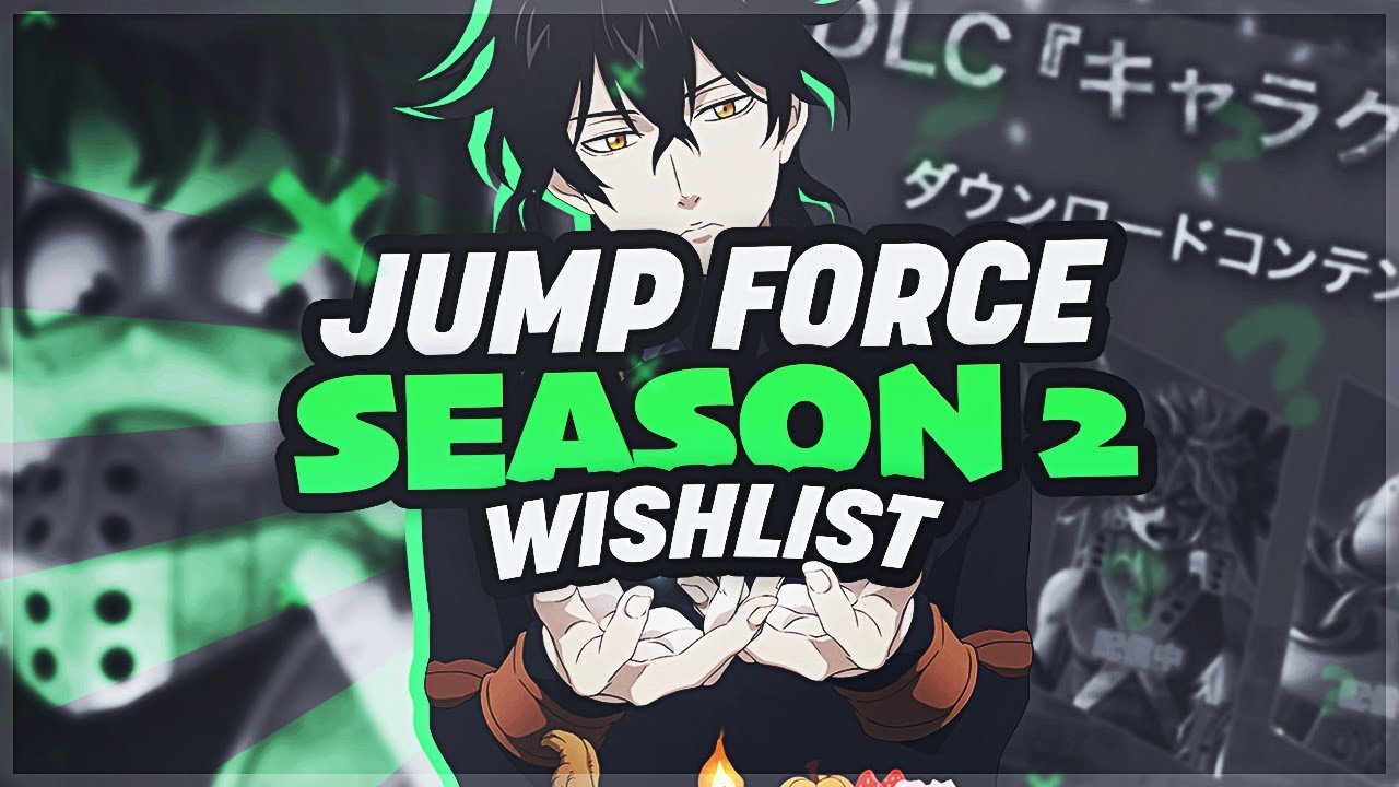 My Jump Force SEASON #2 Wishlist!