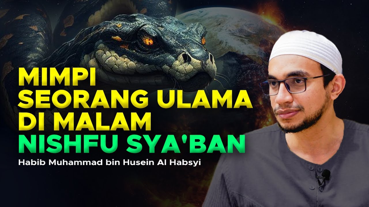 Mimpi Seorang Ulama di Malam Nisfu Sya'ban - Habib Muhammad Al Habsyi