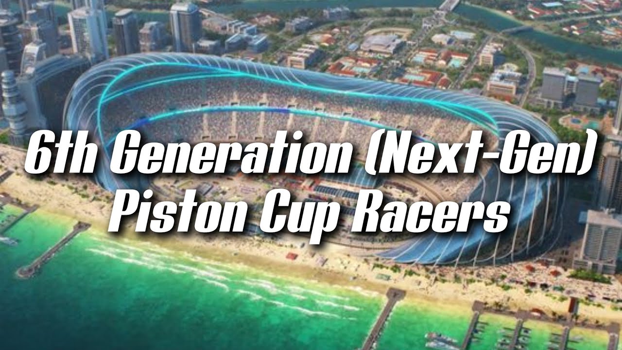 All 6th Generation (Next-Gen) Piston Cup Racers