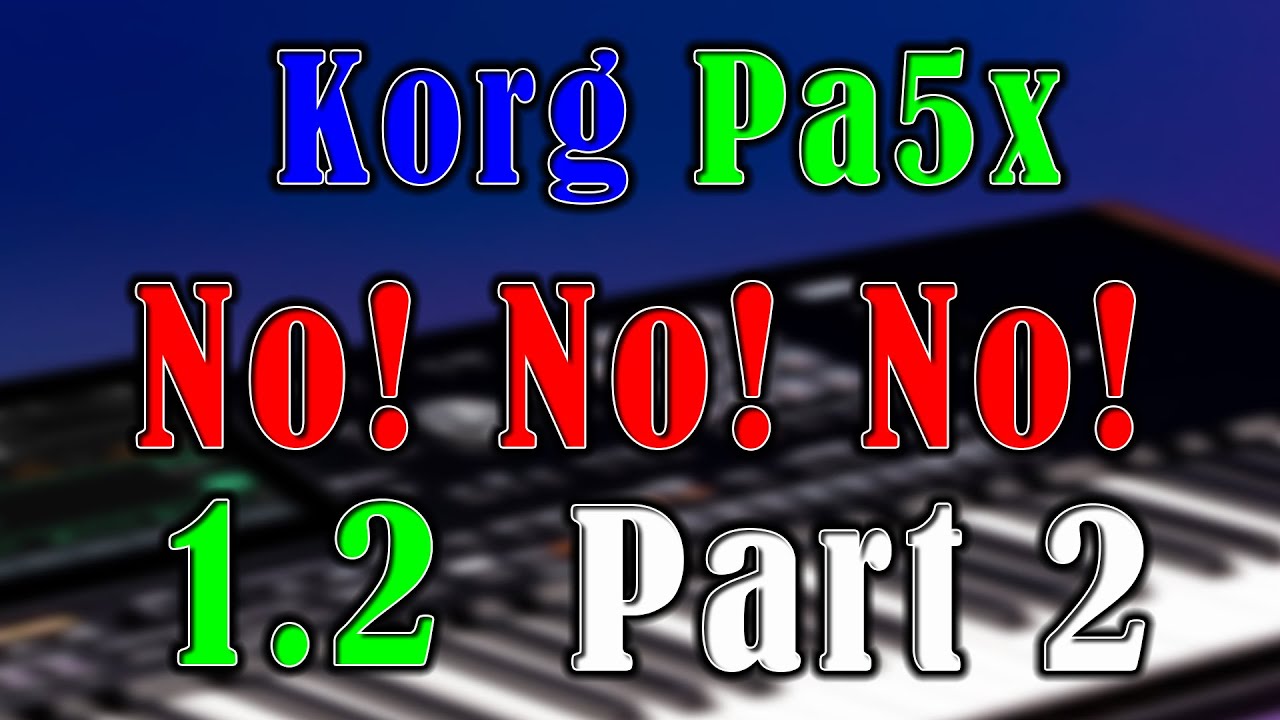 Korg Pa5x v1.2 Нет! Нет! Нет! Часть 2