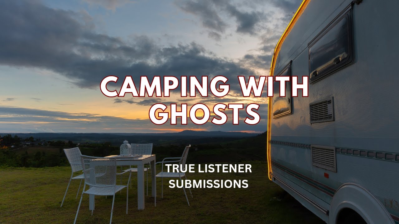 Camping with Ghosts-A True Story #paranormal #scary