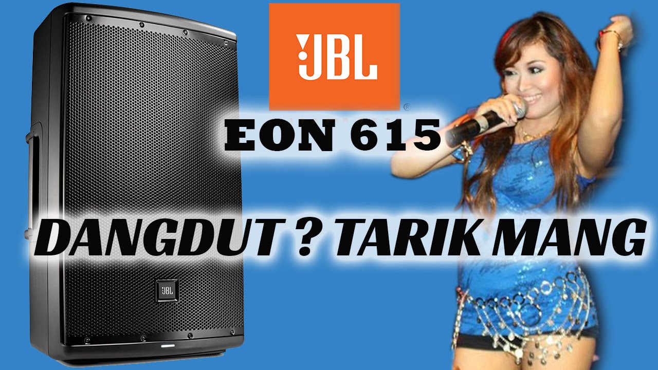 Tes Suara JBL EON 615 /w dangdut #GoyangBang